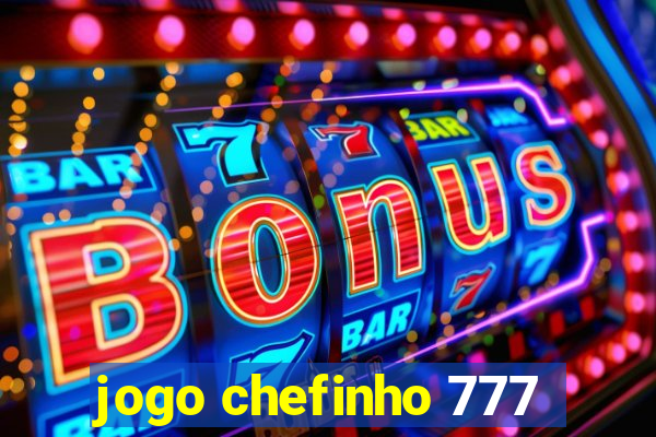 jogo chefinho 777